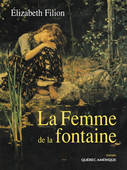 Title details for La Femme de la fontaine by Élizabeth Filion - Available